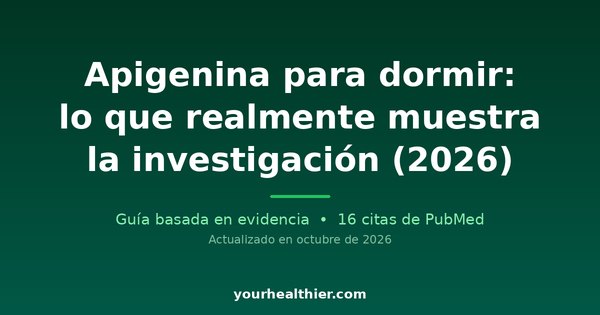 Apigenina para dormir: lo que realmente muestra la investigación (2026)