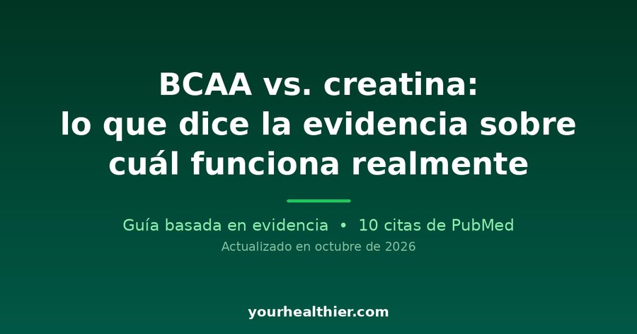BCAA vs. creatina: lo que dice la evidencia sobre cuál funciona realmente