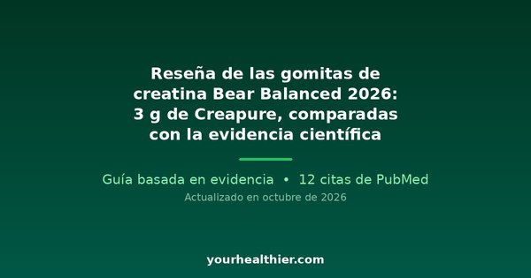 Reseña de las gomitas de creatina Bear Balanced 2026: 3 g de Creapure, comparadas con la evidencia científica