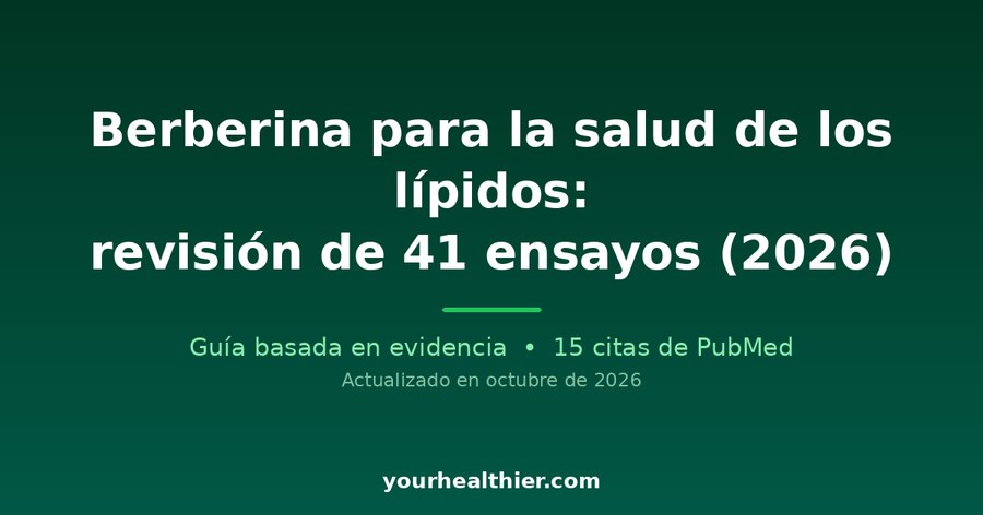 Berberina para la salud de los lípidos: revisión de 41 ensayos (2026)