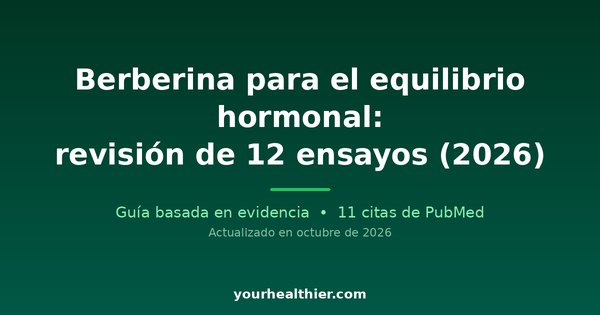 Berberina para el equilibrio hormonal: revisión de 12 ensayos (2026)