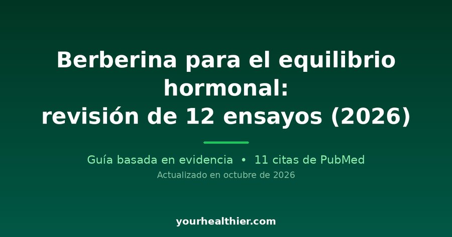 Berberina para el equilibrio hormonal: revisión de 12 ensayos (2026)