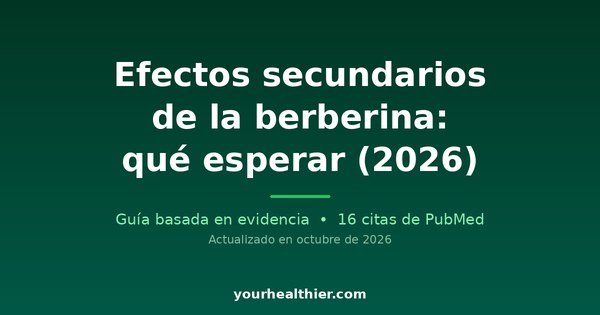 Efectos secundarios de la berberina: qué esperar (2026)