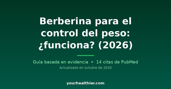 Berberina para el control del peso: ¿funciona? (2026)