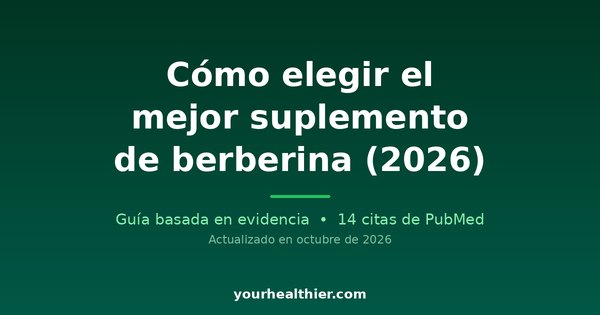 Cómo elegir el mejor suplemento de berberina (2026)