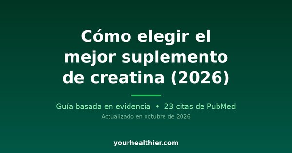 Cómo elegir el mejor suplemento de creatina (2026)