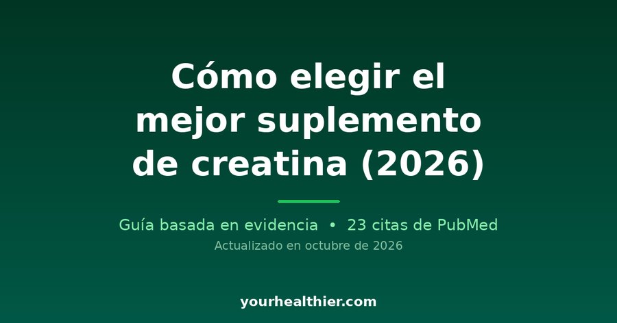 Cómo elegir el mejor suplemento de creatina (2026)