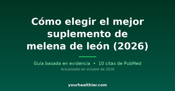 Cómo elegir el mejor suplemento de melena de león (2026)