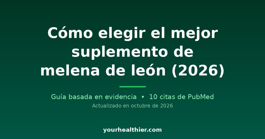 Cómo elegir el mejor suplemento de melena de león (2026)