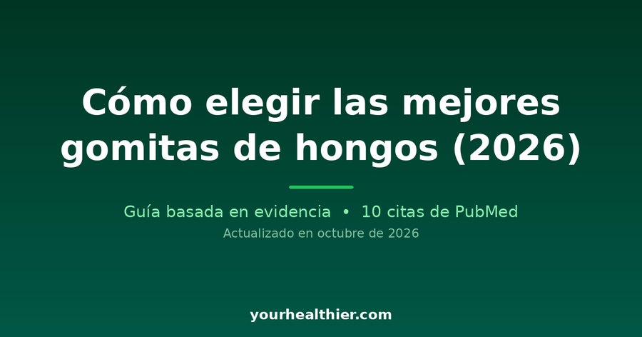 Cómo elegir las mejores gomitas de hongos (2026)