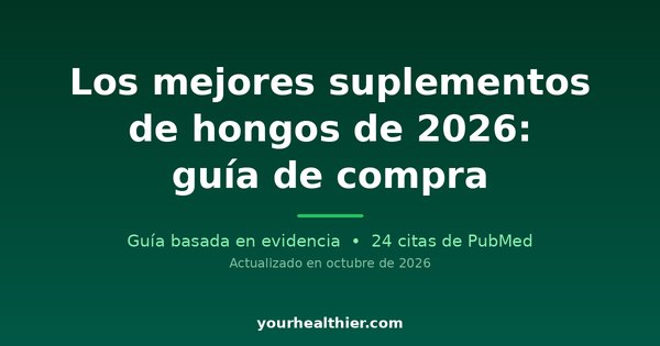 Los mejores suplementos de hongos de 2026: guía de compra
