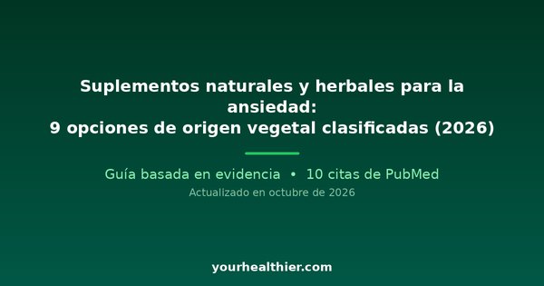 Suplementos naturales y herbales para la ansiedad: 9 opciones de origen vegetal clasificadas (2026)