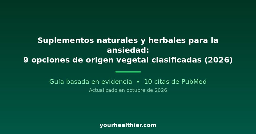Suplementos naturales y herbales para la ansiedad: 9 opciones de origen vegetal clasificadas (2026)