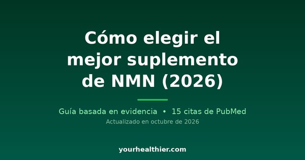 Cómo elegir el mejor suplemento de NMN (2026)