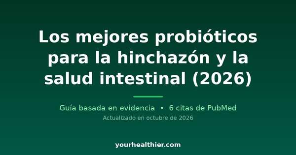 Los mejores probióticos para la hinchazón y la salud intestinal (2026)