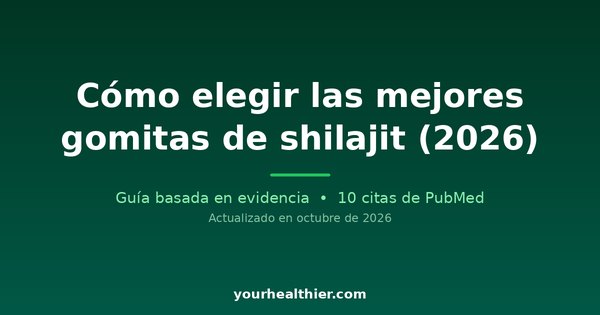 Cómo elegir las mejores gomitas de shilajit (2026)