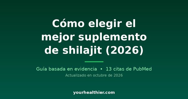 Cómo elegir el mejor suplemento de shilajit (2026)
