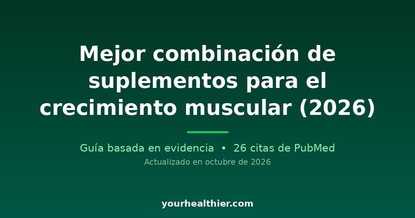 Mejor combinación de suplementos para el crecimiento muscular (2026)