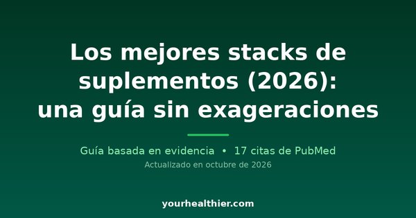 Los mejores stacks de suplementos (2026): una guía sin exageraciones