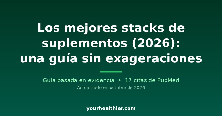 Los mejores stacks de suplementos (2026): una guía sin exageraciones
