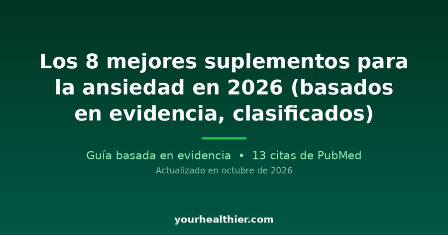 Los 8 mejores suplementos para la ansiedad en 2026 (basados en evidencia, clasificados)