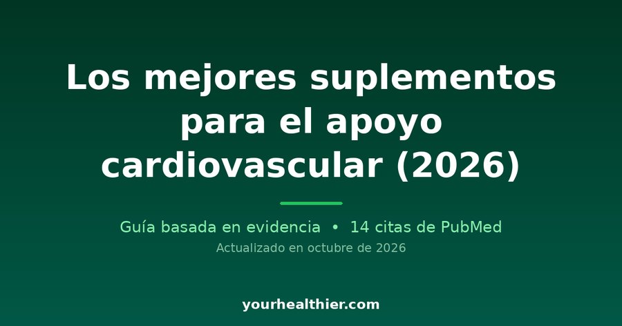 Los mejores suplementos para el apoyo cardiovascular (2026)