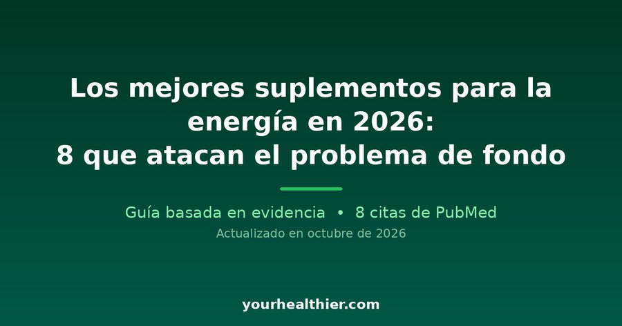 Los mejores suplementos para la energía en 2026: 8 que atacan el problema de fondo