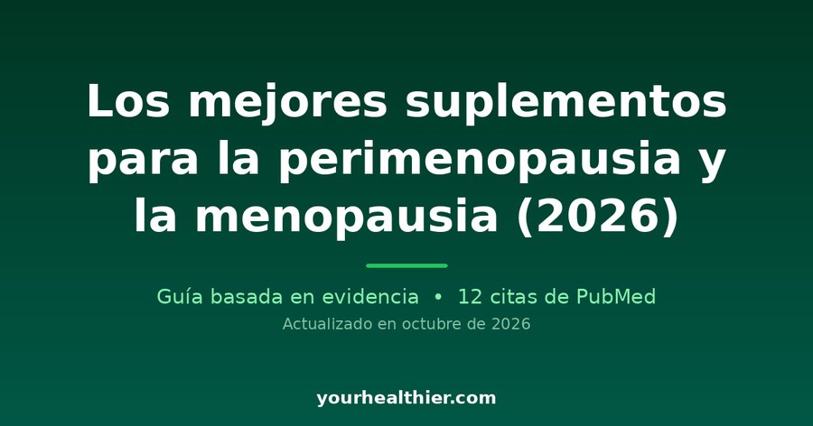 Los mejores suplementos para la perimenopausia y la menopausia (2026)
