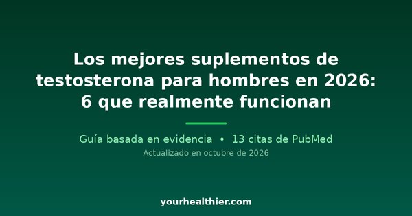 Los mejores suplementos de testosterona para hombres en 2026: 6 que realmente funcionan