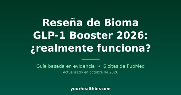 Reseña de Bioma GLP-1 Booster 2026: ¿realmente funciona?