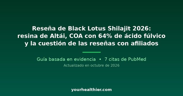 Reseña de Black Lotus Shilajit 2026: resina de Altái, COA con 64% de ácido fúlvico y la cuestión de las reseñas con afiliados