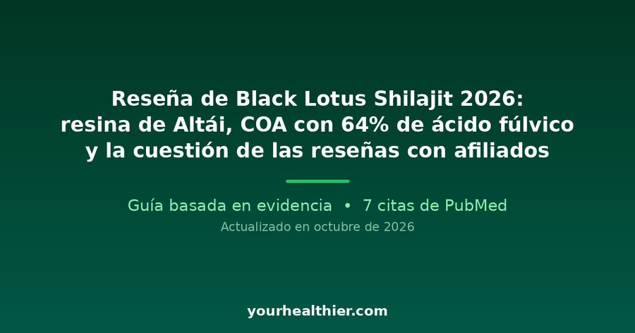 Reseña de Black Lotus Shilajit 2026: resina de Altái, COA con 64% de ácido fúlvico y la cuestión de las reseñas con afiliados