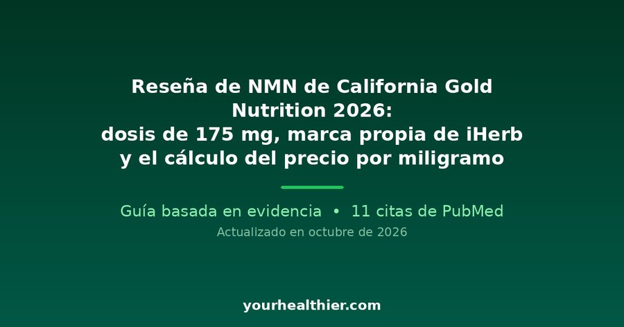 Reseña de NMN de California Gold Nutrition 2026: dosis de 175 mg, marca propia de iHerb y el cálculo del precio por miligramo