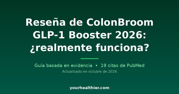 Reseña de ColonBroom GLP-1 Booster 2026: ¿realmente funciona?