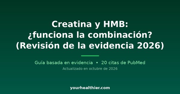 Creatina y HMB: ¿funciona la combinación? (Revisión de la evidencia 2026)