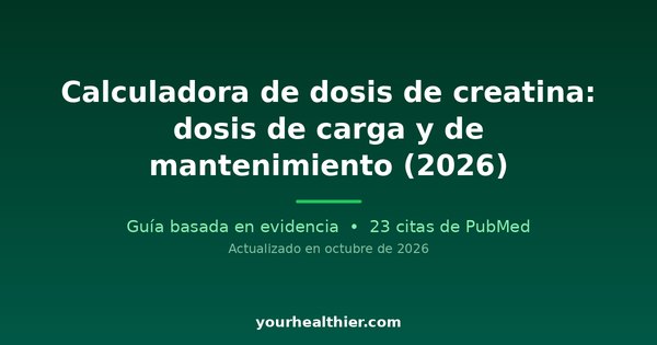 Calculadora de dosis de creatina: dosis de carga y de mantenimiento (2026)