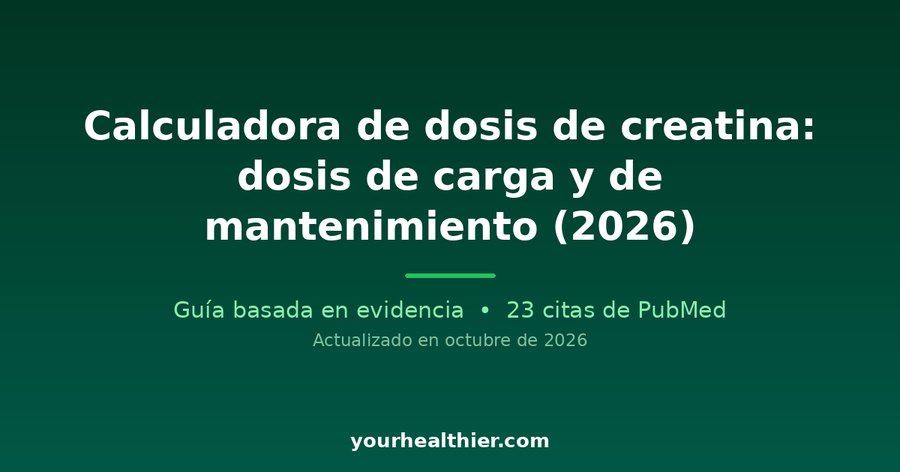 Calculadora de dosis de creatina: dosis de carga y de mantenimiento (2026)