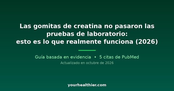 Las gomitas de creatina no pasaron las pruebas de laboratorio: esto es lo que realmente funciona (2026)