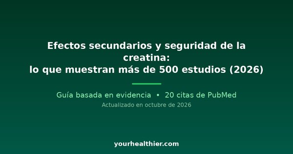Efectos secundarios y seguridad de la creatina: lo que muestran más de 500 estudios (2026)