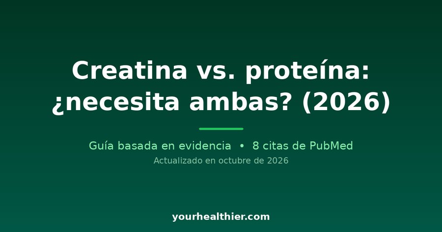 Creatina vs. proteína: ¿necesita ambas? (2026)