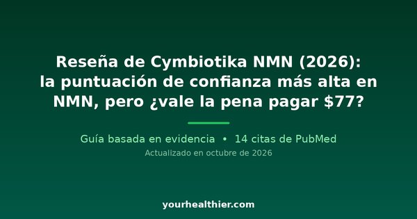 Reseña de Cymbiotika NMN (2026): la puntuación de confianza más alta en NMN, pero ¿vale la pena pagar $77?
