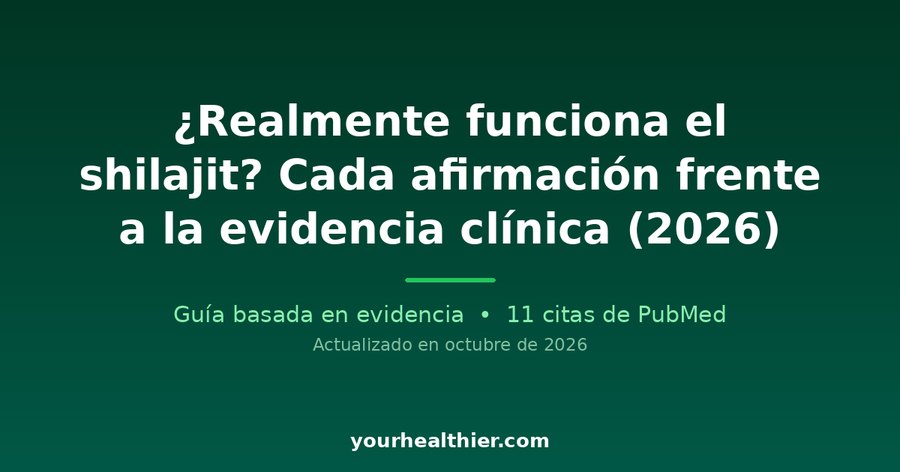 ¿Realmente funciona el shilajit? Cada afirmación frente a la evidencia clínica (2026)