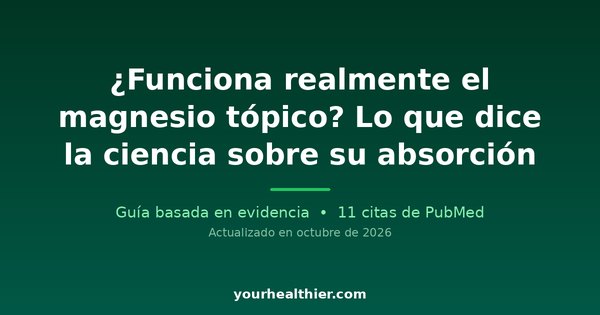 ¿Funciona realmente el magnesio tópico? Lo que dice la ciencia sobre su absorción