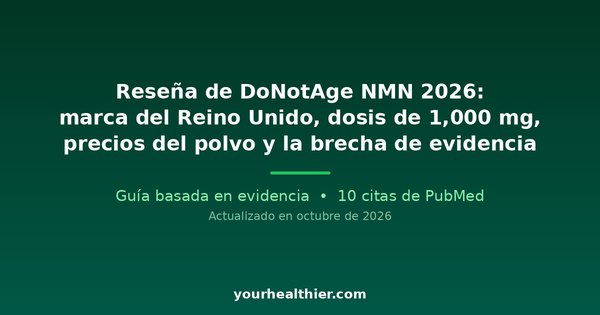 Reseña de DoNotAge NMN 2026: marca del Reino Unido, dosis de 1,000 mg, precios del polvo y la brecha de evidencia