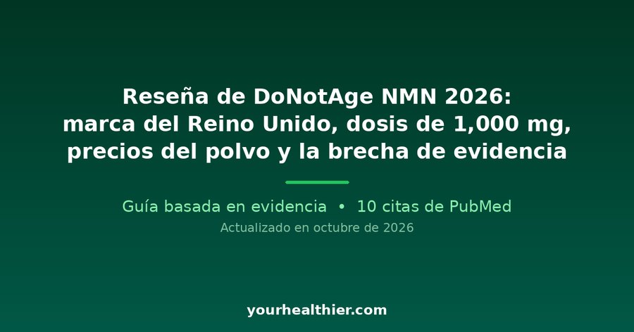 Reseña de DoNotAge NMN 2026: marca del Reino Unido, dosis de 1,000 mg, precios del polvo y la brecha de evidencia