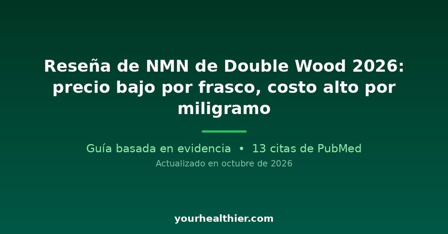 Reseña de NMN de Double Wood 2026: precio bajo por frasco, costo alto por miligramo