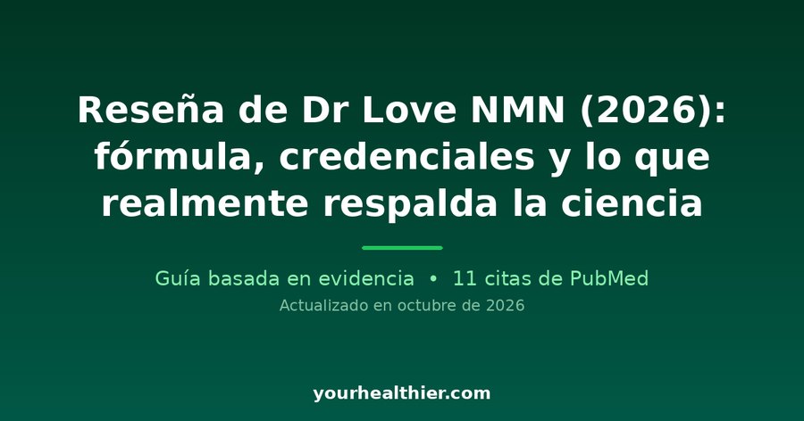 Reseña de Dr Love NMN (2026): fórmula, credenciales y lo que realmente respalda la ciencia