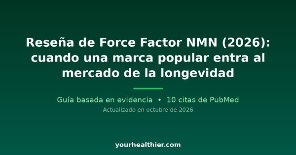 Reseña de Force Factor NMN (2026): cuando una marca popular entra al mercado de la longevidad