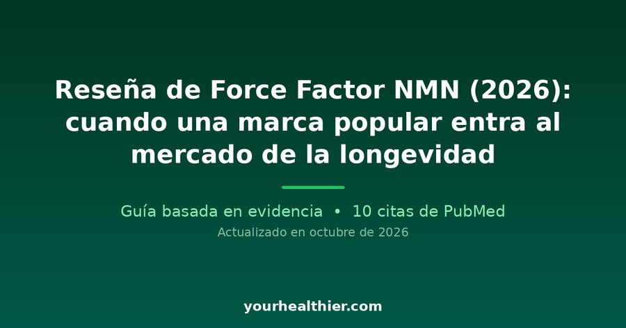 Reseña de Force Factor NMN (2026): cuando una marca popular entra al mercado de la longevidad