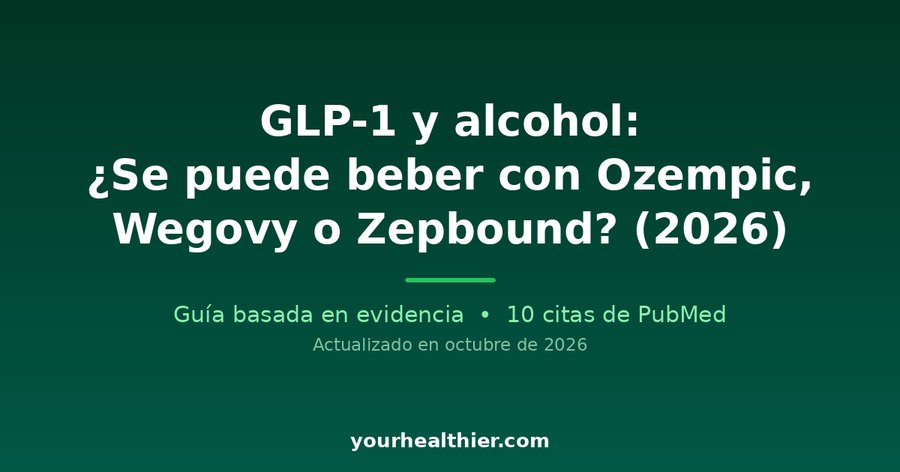 GLP-1 y alcohol: ¿Se puede beber con Ozempic, Wegovy o Zepbound? (2026)